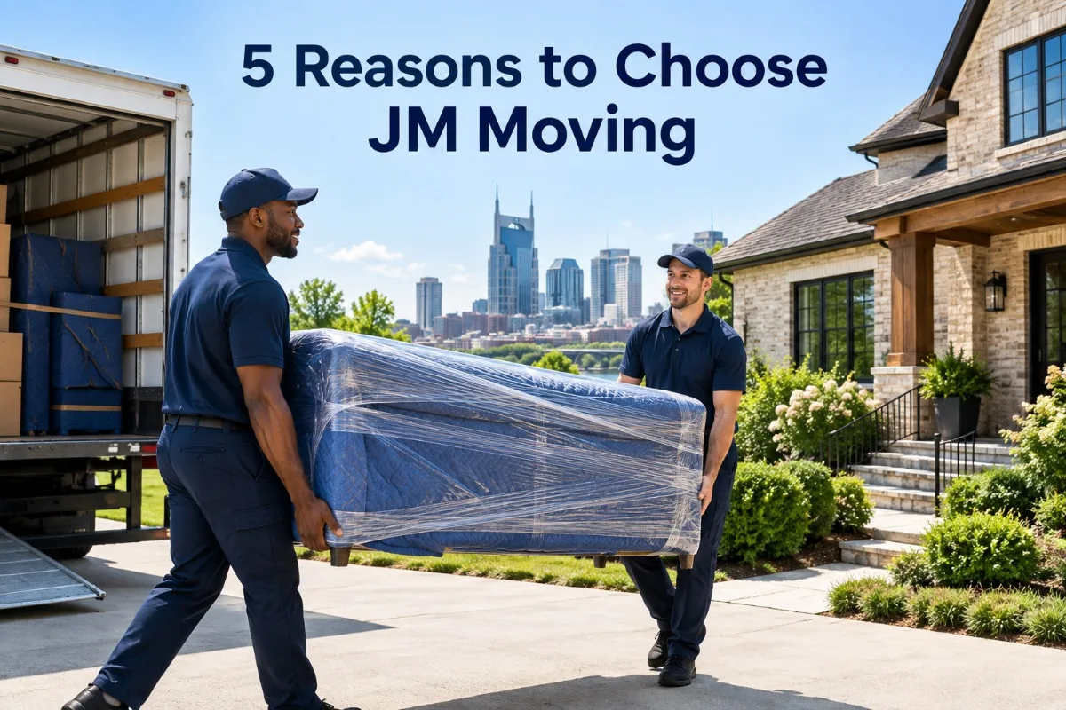 5 Reasons to Choose JM Moving for Your Nashville Move 5 Reasons to Choose JM Moving for Your Nashville Move