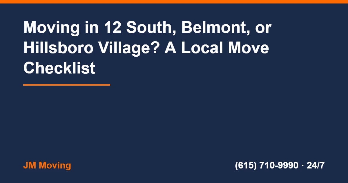 12 South Belmont Hillsboro Movers Nashville - Moving in 12 South, Belmont, or Hillsboro Village? A Local Move Checklist