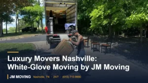 Luxury Movers Nashville: White-Glove Moving by JM Moving