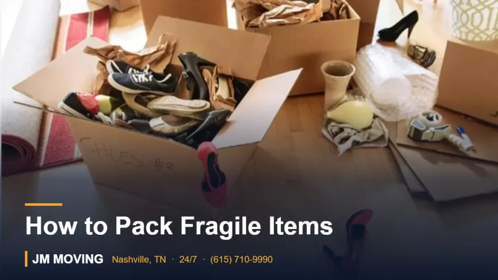 How to Pack Fragile Items – JM Moving crew, Nashville TN
