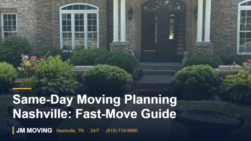 Same-Day Moving Planning Nashville: Fast-Move Guide – JM Moving crew, Nashville TN
